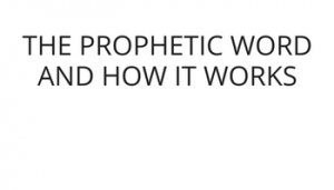 The Prophetic Word and how it works